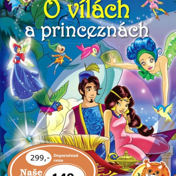 O vílách a princeznách Pohádkové příběhy z okouzlujícího světa krásných princezen a křehkých víl