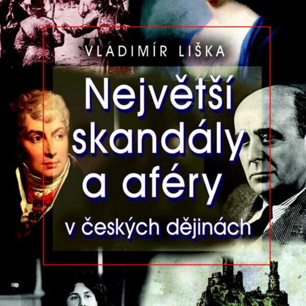 Největší skandály a afréry v českých dějinách Některé skandály proniknou na veřejnost