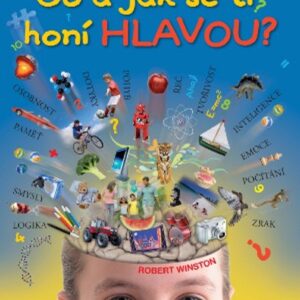 Co a jak se ti honí hlavou? <p>Robert Winston tě zve na výpravu do světa lidské mysli